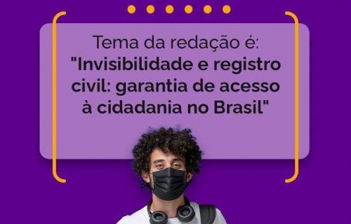 Redação do Enem 2021 traz tema relevante “Invisibilidade e Registro Civil: garantia de acesso à cidadania no Brasil”
