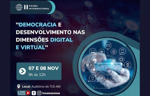 Democracia e desenvolvimento virtual e digital será tema da 2ª edição de Painel Internacional no TCE-AM