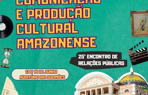 Produção cultural amazonense é tema do 25º Encontro de RP da UFAM